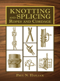 Cover image: Knotting and Splicing Ropes and Cordage 9781616086787