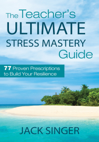 Cover image: The Teacher's Ultimate Stress Mastery Guide 9781620872192