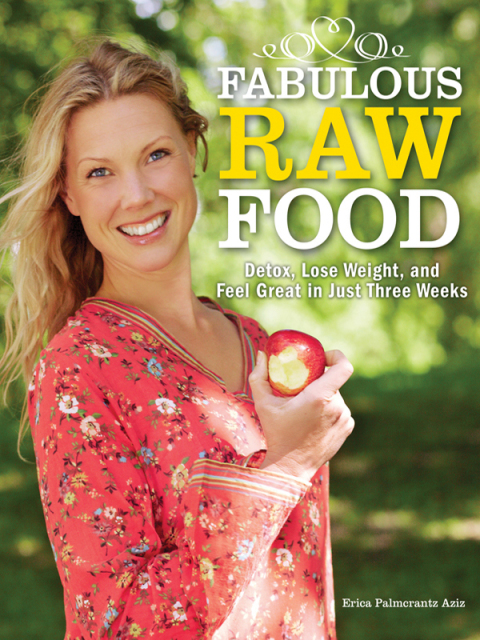 Fabulous Raw Food: Detox, Lose Weight, and Feel Great in Just Three Weeks! - FULL INSTANT DOWNLOAD | PDF DOCX EPUB