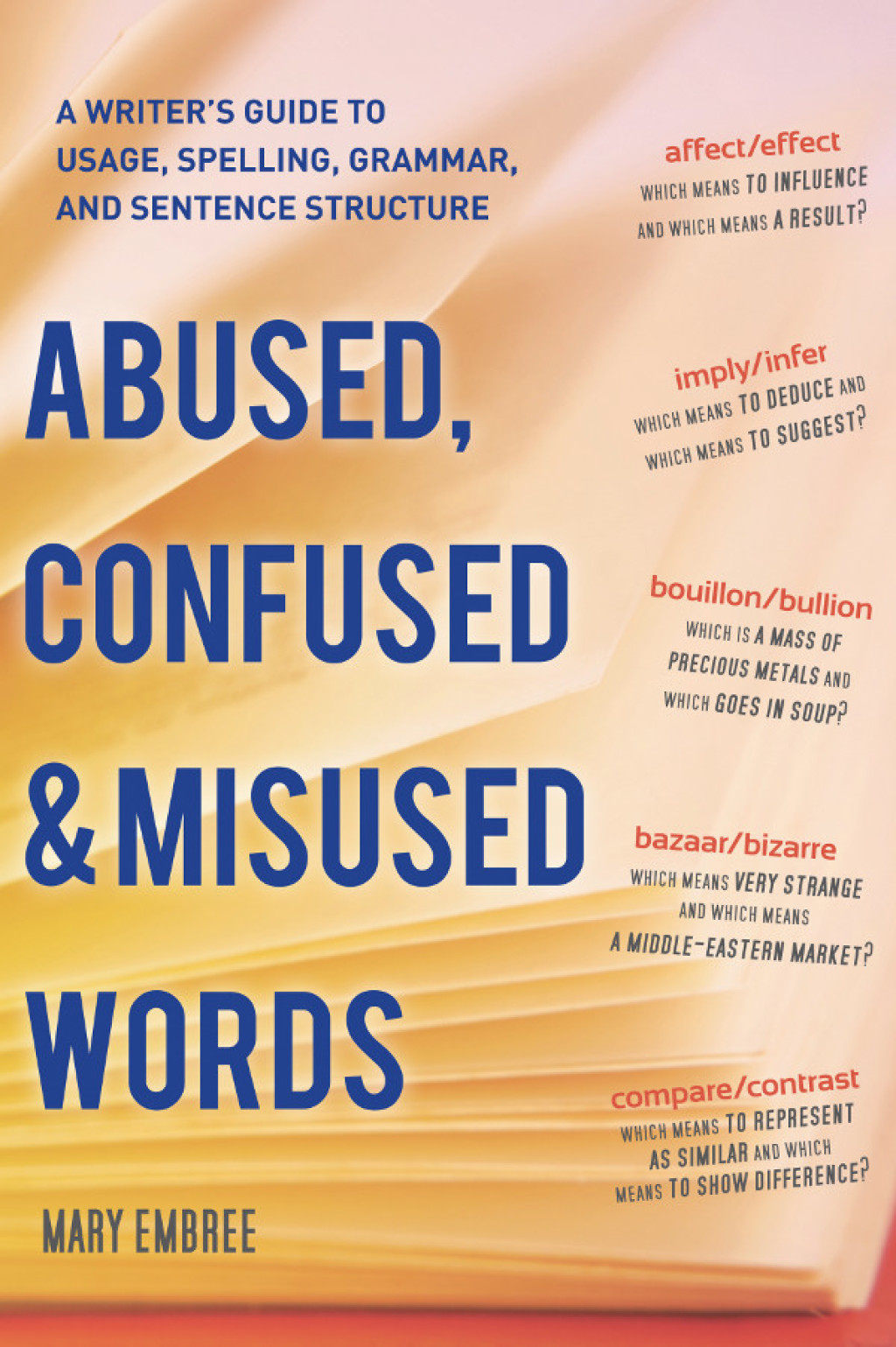 Abused, Confused, and Misused Words A Writer’s Guide to Usage, Spelling, Grammar, and Sentence Structure