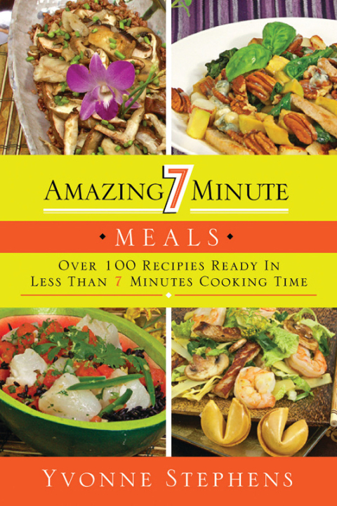 Amazing 7 Minute Meals: Over 100 Recipes Ready in Less Than 7 Minutes Cooking Time - FULL INSTANT DOWNLOAD | PDF DOCX EPUB