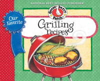 Immagine di copertina: Our Favorite Grilling Recipes Cookbook 1st edition 9781931890878