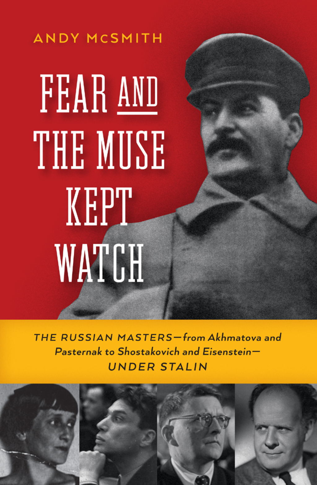 Fear and the Muse Kept Watch The Russian Mastersfrom Akhmatova and Pasternak to Shostakovich and EisensteinUnder Stalin