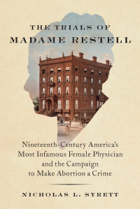 Cover image: The Trials of Madame Restell 9781620977453