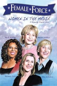 Cover image: Female Force: Women in the Media: Oprah, Barbara Walters, Ellen DeGeneres & Meredith Vieira 9781616239275