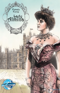 Cover image: Female Force: Lady Almina: The Woman Behind Downton Abbey 9781948724203