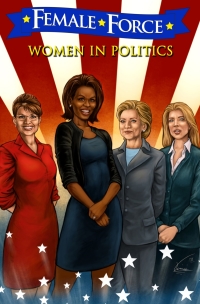 Imagen de portada: Female Force: Women in Politics: Hillary Clinton, Sarah Palin, Michelle Obama, and Caroline Kennedy 9781427638588