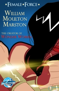 Cover image: Female Force: William M. Marston the Creator of “Wonder Woman” 9781948216166