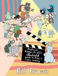Omslagafbeelding: Action! Professor Know It All's Guide to Film and Video 9781621060499