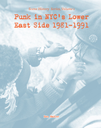 Cover image: Punk in NYC’s Lower East Side 1981-1991 9781621065975