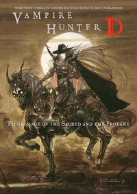 Cover image: Vampire Hunter D Volume 6: Pilgrimage of the Sacred and the Profane 9781595821065