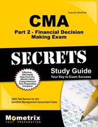 Cover image: CMA Part 2 - Financial Decision Making Exam Secrets Study Guide 1st edition 9781609714185