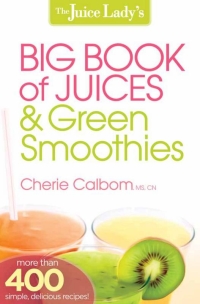 صورة الغلاف: The Juice Lady's Big Book of Juices and Green Smoothies 9781621360308