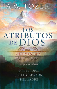 Imagen de portada: Los Atributos de Dios - Vol.2 (Incluye Guía de Estudio) 9781621361695