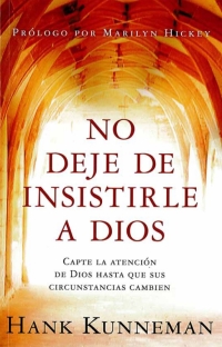 Cover image: No deje de insistirle a Dios 9781599791494