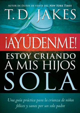 Omslagafbeelding: ¡Ayúdenme! Estoy criando a mis hijos sola 9781621362029