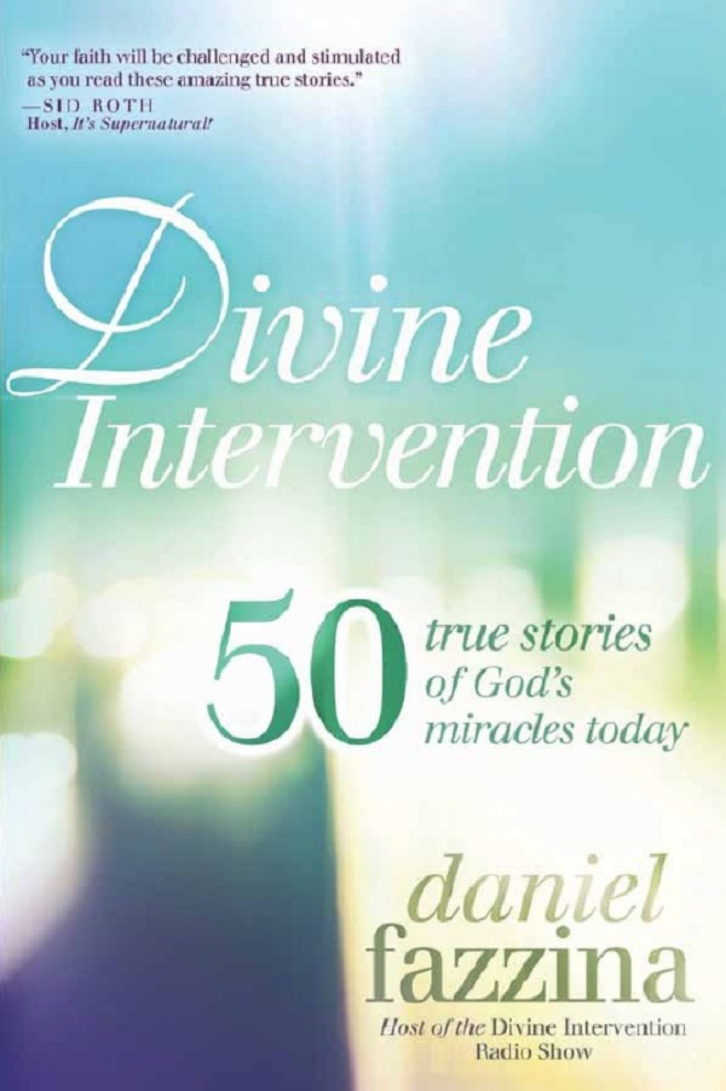Divine Intervention 50 True Stories of God’s Miracles Today