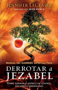 Cover image: Manual del guerrero espiritual para derrotar a Jezabel 9781621368359