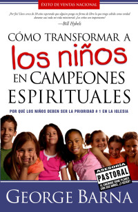 Imagen de portada: Cómo transformar a los niños en campeones espirituales 9781591859390