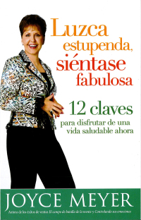 Imagen de portada: Luzca estupenda, siéntase fabulosa 9781591859338