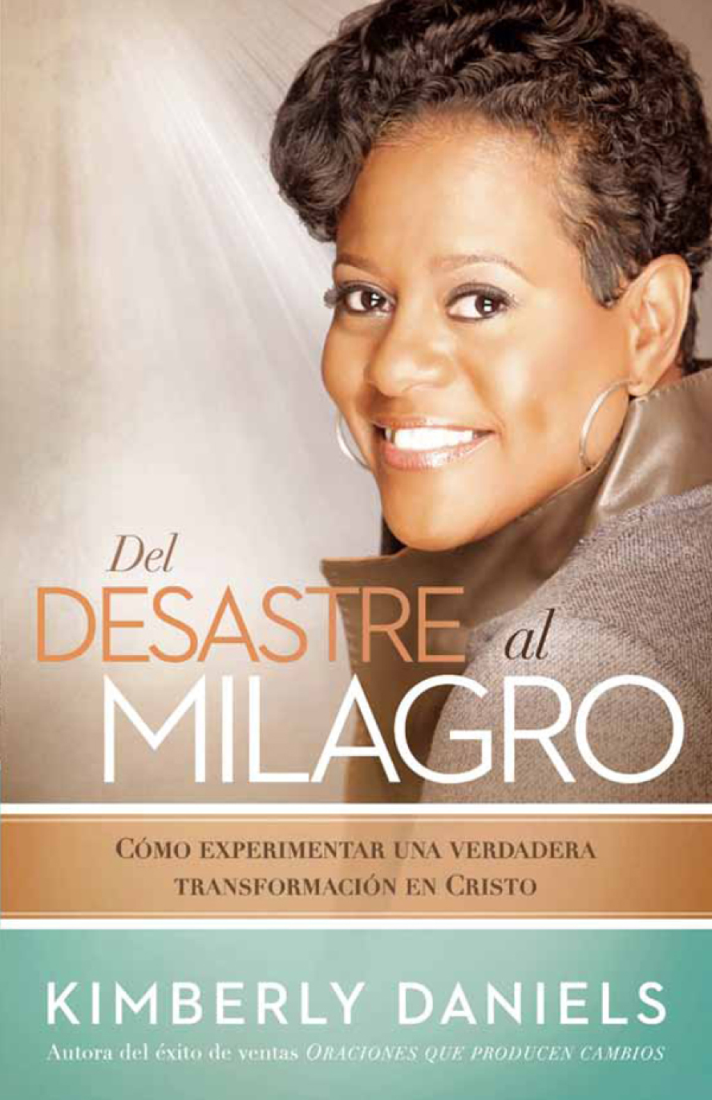 Del desastre al milagro Cómo experimentar una verdadera transformación en Cristo