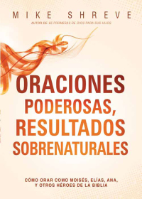 صورة الغلاف: Oraciones poderosas, resultados sobrenaturales 9781621368571