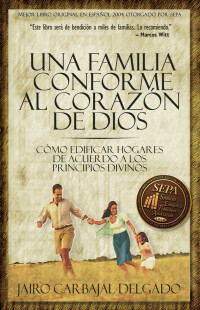 Cover image: Una familia conforme al corazón de Dios 9781591854432