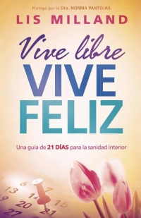 表紙画像: Vive libre, vive feliz 9781621369172