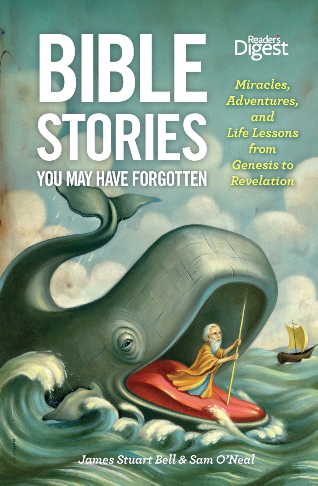 Bible Stories You May Have Forgotten Miracles, Adventures and Life Lessons from Genesis to Revelation