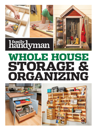 Cover image: Family Handyman Whole House Storage & Organizing 9781621458043
