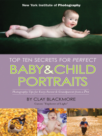 Cover image: Top Ten Secrets for Perfect Baby & Child Portraits 9781581159943