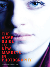 Cover image: The ASMP Guide to New Markets in Photography 9781581159219
