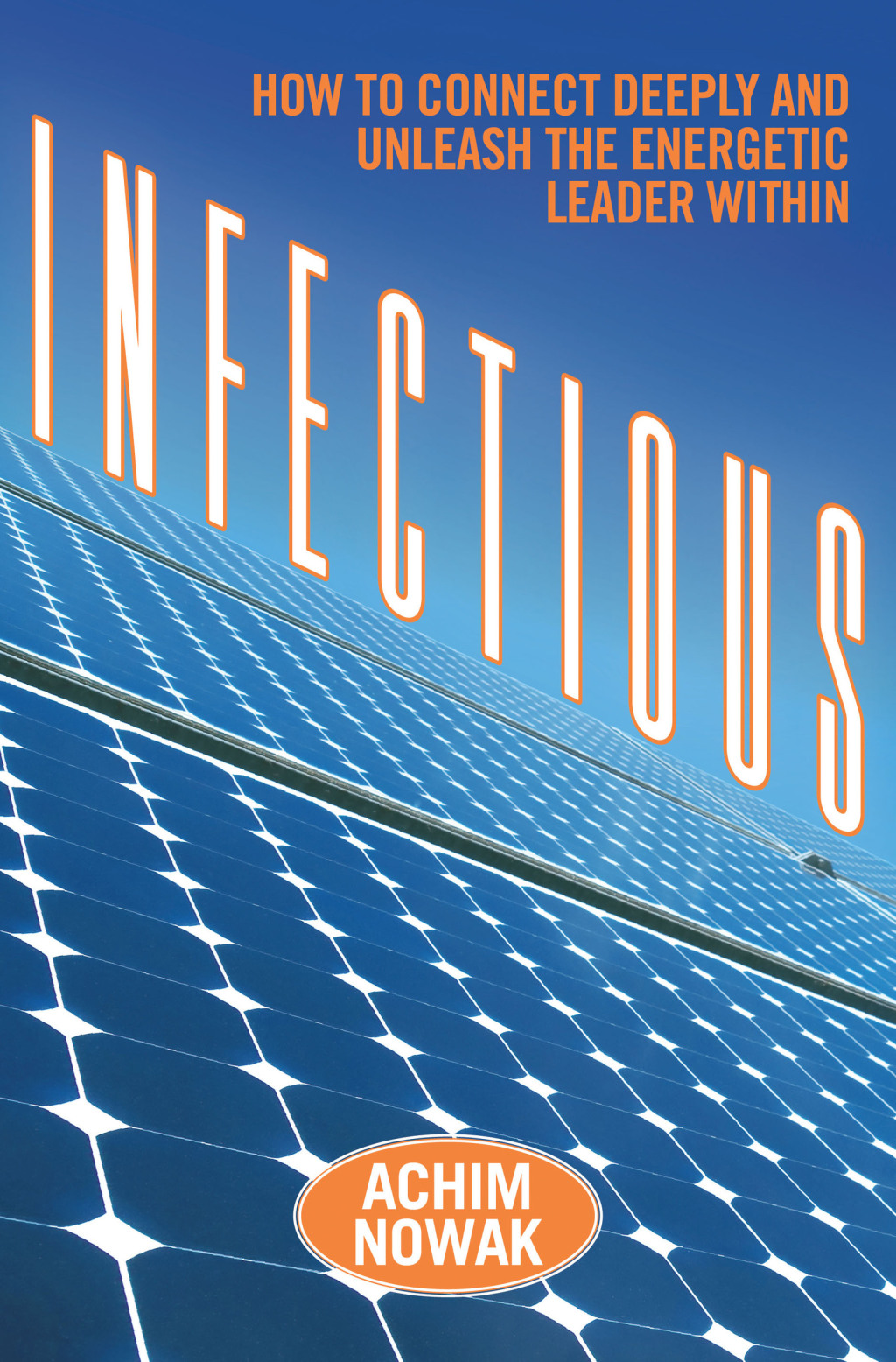 Infectious How to Connect Deeply and Unleash the Energetic Leader Within