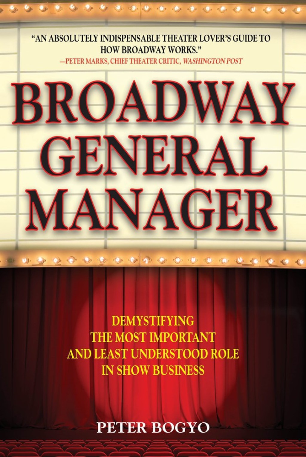 Broadway General Manager Demystifying the Most Important and Least Understood Role in Show Business