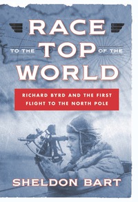 Cover image: Race to the Top of the World: Richard Byrd and the First Flight to the North Pole 9781621570820