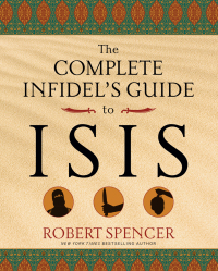 Cover image: The Complete Infidel's Guide to ISIS 9781621574538