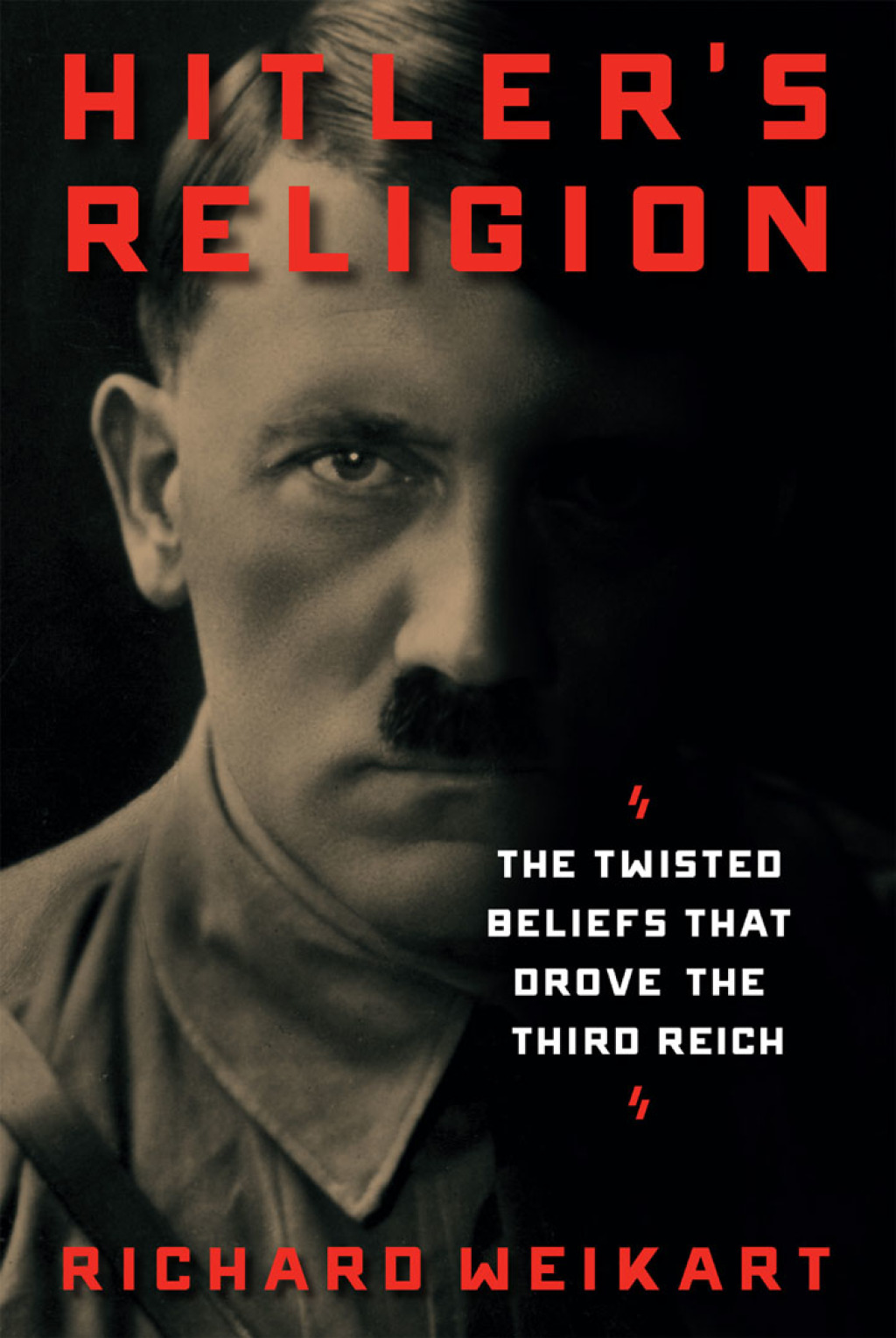 Hitler’s Religion The Twisted Beliefs that Drove the Third Reich