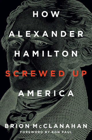Cover image: How Alexander Hamilton Screwed Up America 9781621576358