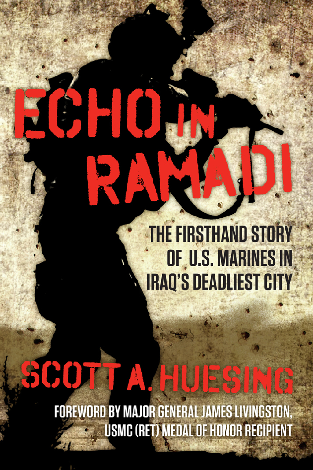 Echo in Ramadi The Firsthand Story of US Marines in Iraq’s Deadliest City