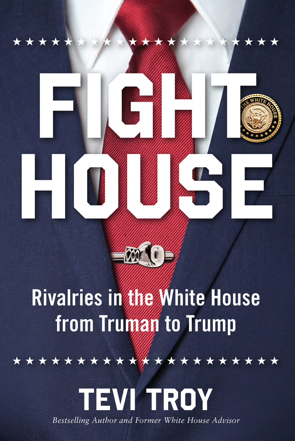 Fight House Rivalries in the White House from Truman to Trump