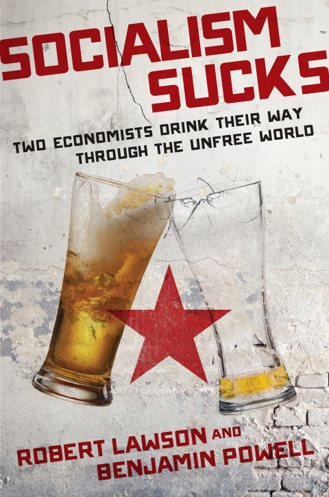 Socialism Sucks: Two Economists Drink Their Way Through the Unfree World - FULL INSTANT DOWNLOAD | PDF DOCX EPUB