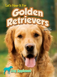 Cover image: Let's Hear It For Golden Retrievers 9781621697596