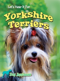 Cover image: Let's Hear It For Yorkshire Terriers 9781621697626