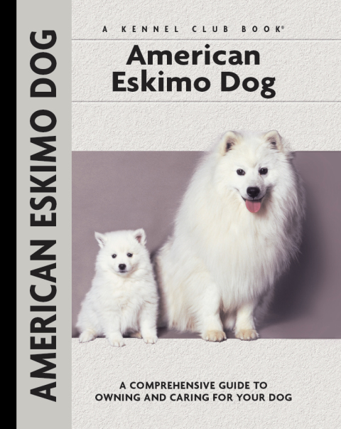 American Eskimo Dog: A Comprehensive Guide to Owning and Caring for Your Dog - FULL INSTANT DOWNLOAD | PDF DOCX EPUB