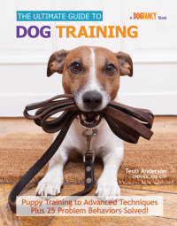 صورة الغلاف: The Ultimate Guide to Dog Training 9781621870906