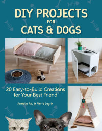表紙画像: DIY Projects for Cats and Dogs 9781621871293