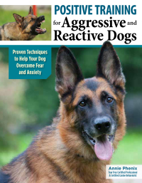 Omslagafbeelding: Positive Training for Aggressive and Reactive Dogs 2nd edition 9781621871989