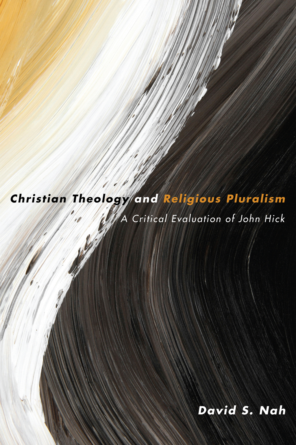 Christian Theology and Religious Pluralism A Critical Evaluation of John Hick