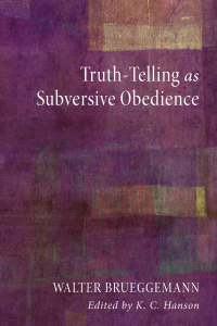 Omslagafbeelding: Truth-Telling as Subversive Obedience 9781610972345