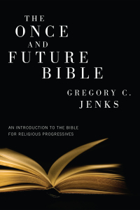 Imagen de portada: The Once and Future Bible 9781608999613